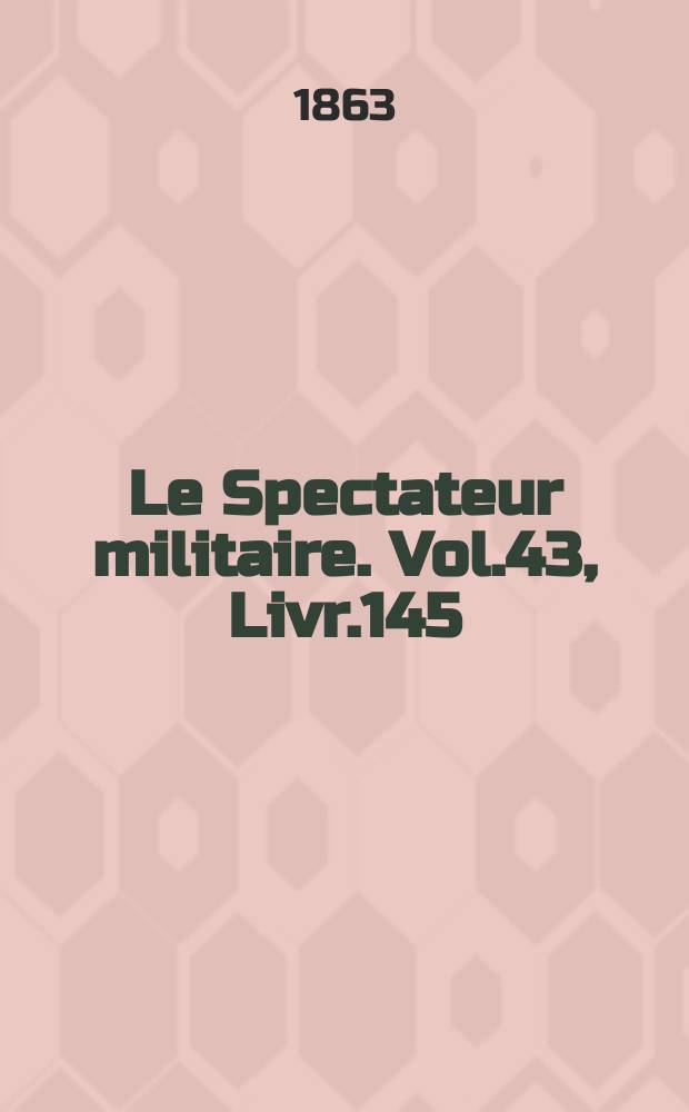 Le Spectateur militaire. Vol.43, Livr.145