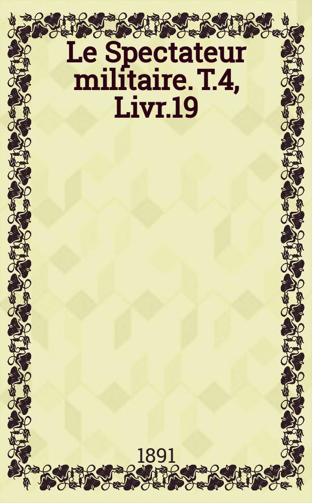Le Spectateur militaire. T.4, Livr.19