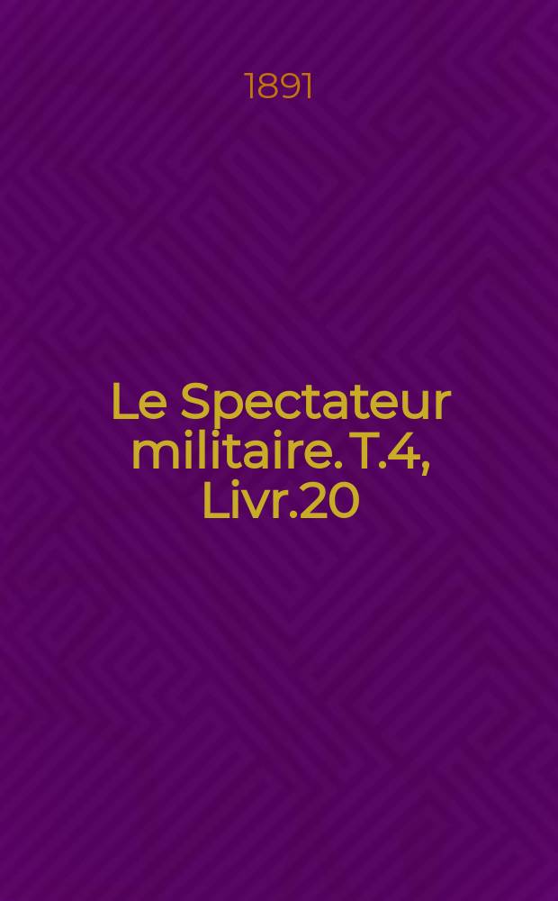 Le Spectateur militaire. T.4, Livr.20