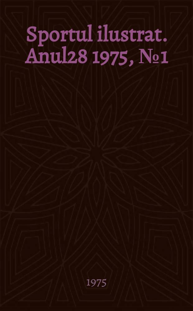 Sportul ilustrat. Anul28 1975, №1(376)