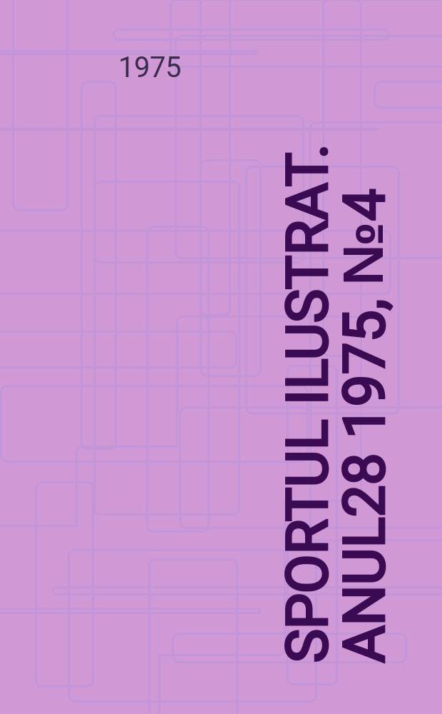 Sportul ilustrat. Anul28 1975, №4(379)