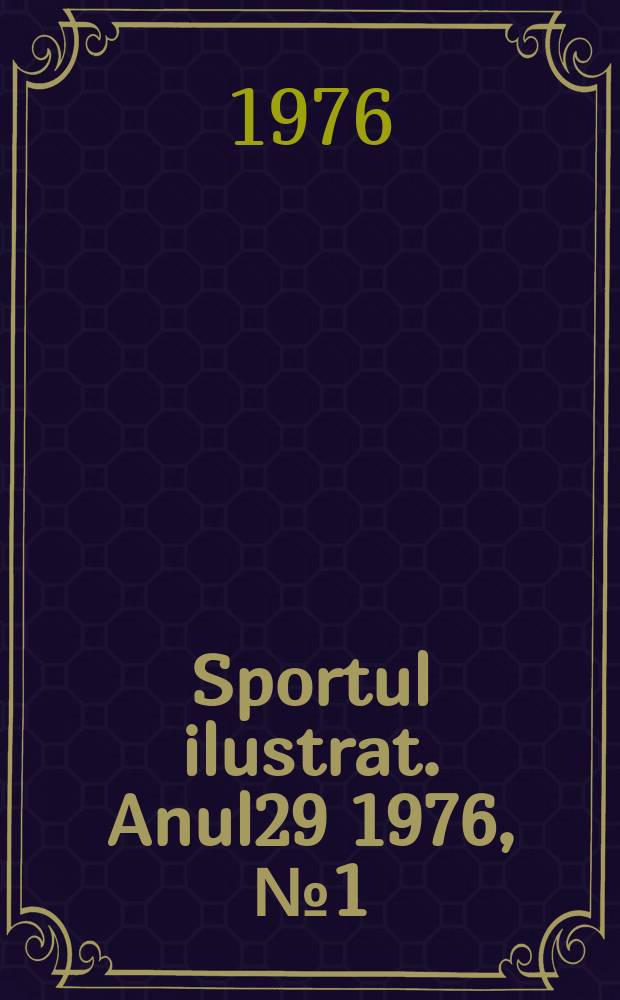Sportul ilustrat. Anul29 1976, №1(388)