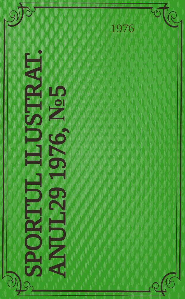 Sportul ilustrat. Anul29 1976, №5(392)