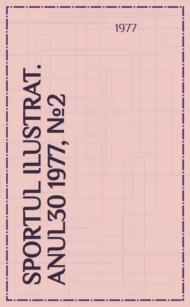 Sportul ilustrat. Anul30 1977, №2(401)