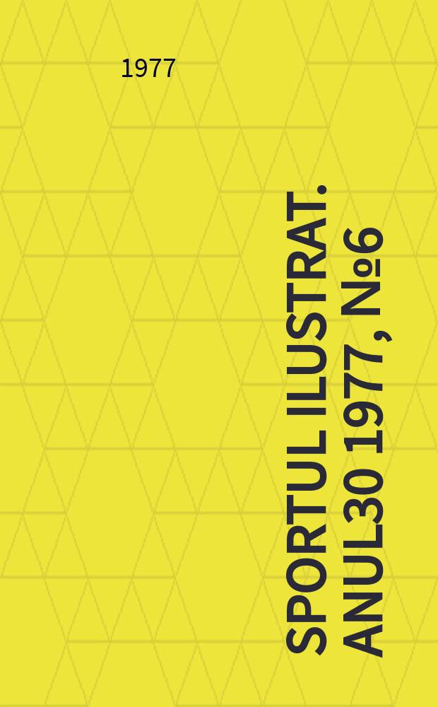 Sportul ilustrat. Anul30 1977, №6(405)