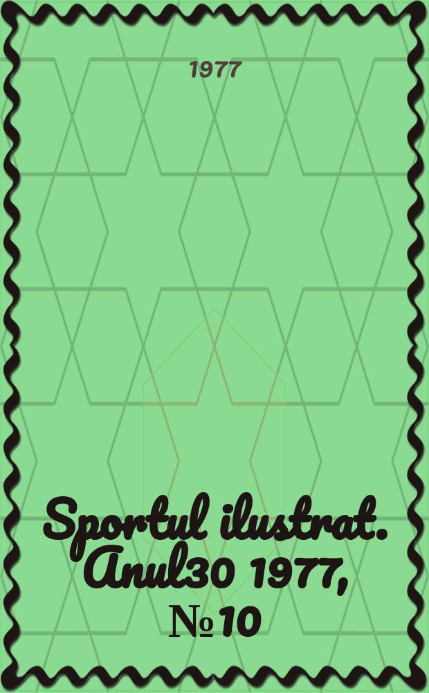 Sportul ilustrat. Anul30 1977, №10(409)