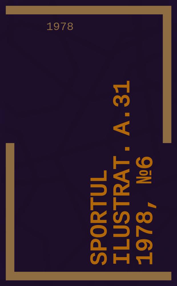 Sportul ilustrat. A.31 1978, №6(417)