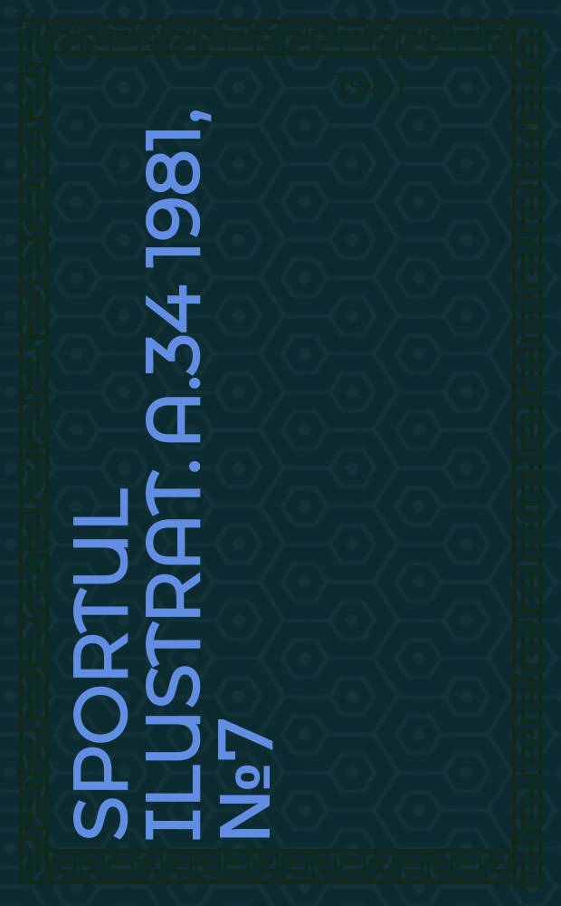 Sportul ilustrat. A.34 1981, №7(454)