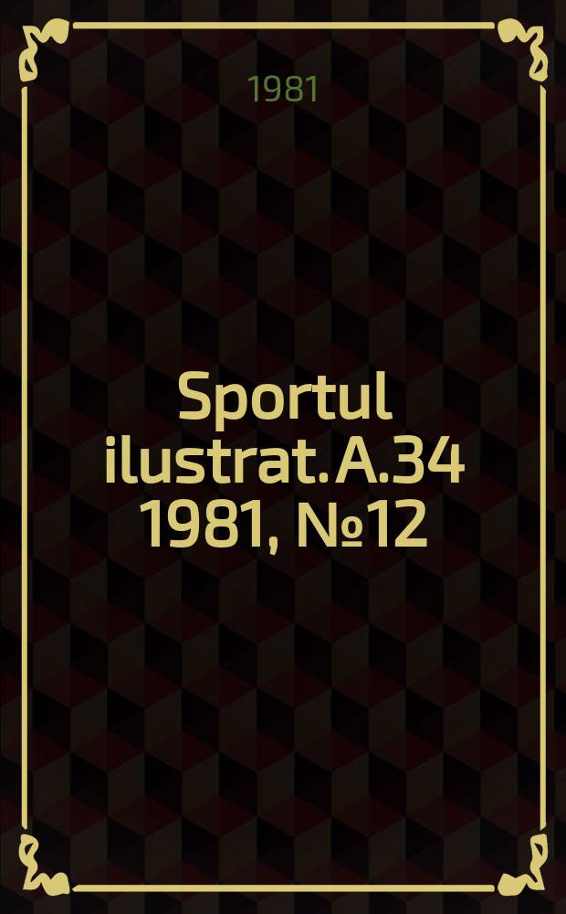 Sportul ilustrat. A.34 1981, №12(459)