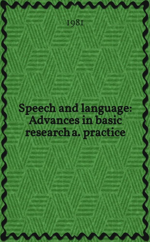 Speech and language : Advances in basic research a. practice