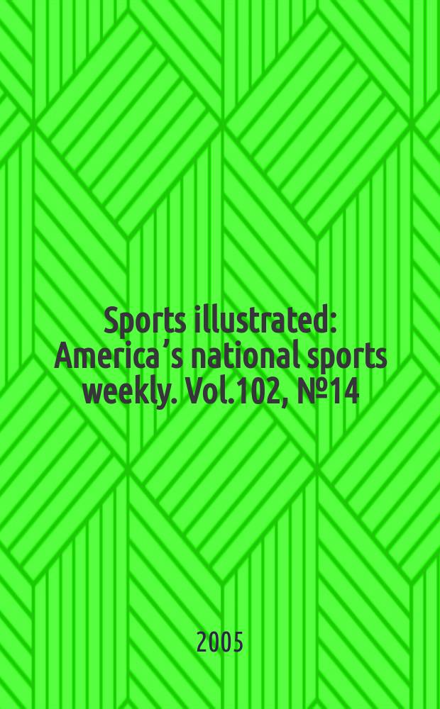 Sports illustrated : Americaʼs national sports weekly. Vol.102, №14