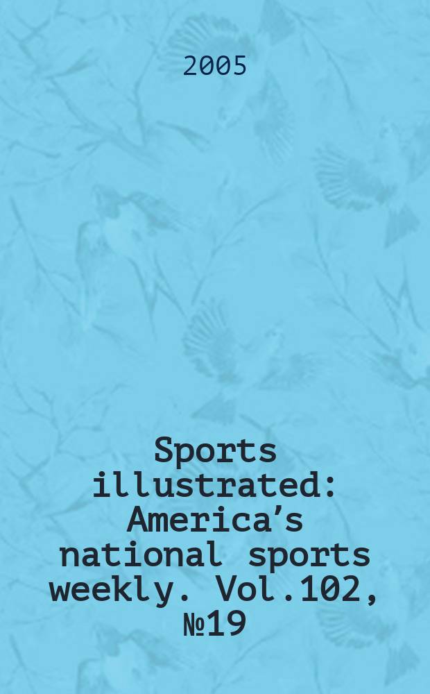 Sports illustrated : Americaʼs national sports weekly. Vol.102, №19