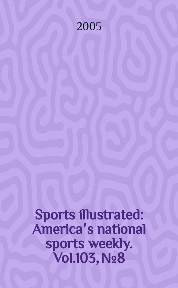 Sports illustrated : Americaʼs national sports weekly. Vol.103, №8