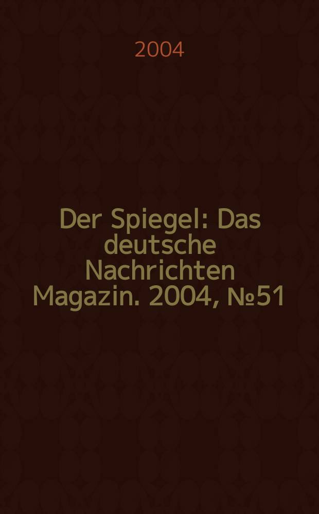 Der Spiegel : Das deutsche Nachrichten Magazin. 2004, №51