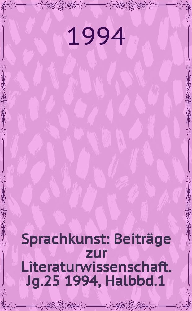 Sprachkunst : Beitr&auml;ge zur Literaturwissenschaft. Jg.25 1994, Halbbd.1 : Beitr&auml;ge zur Sprachstilgeschichte &ouml;sterreichischer Literatur