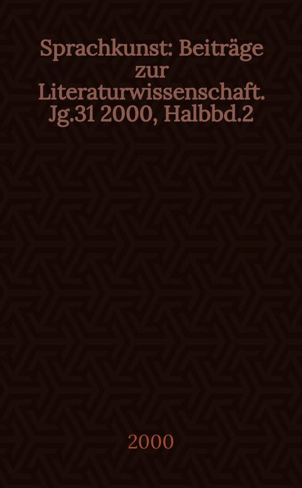 Sprachkunst : Beiträge zur Literaturwissenschaft. Jg.31 2000, Halbbd.2