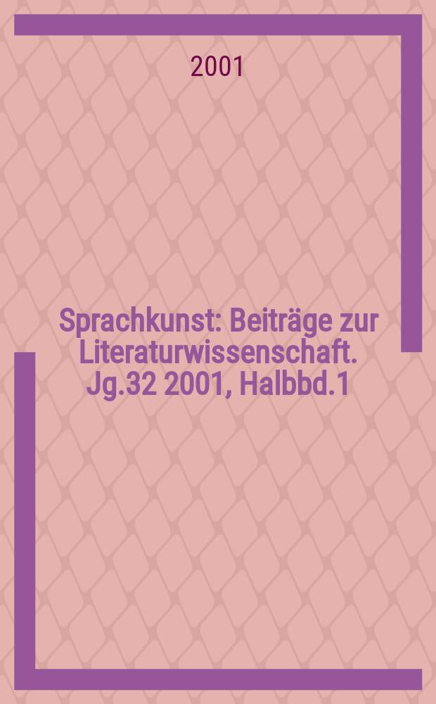 Sprachkunst : Beiträge zur Literaturwissenschaft. Jg.32 2001, Halbbd.1