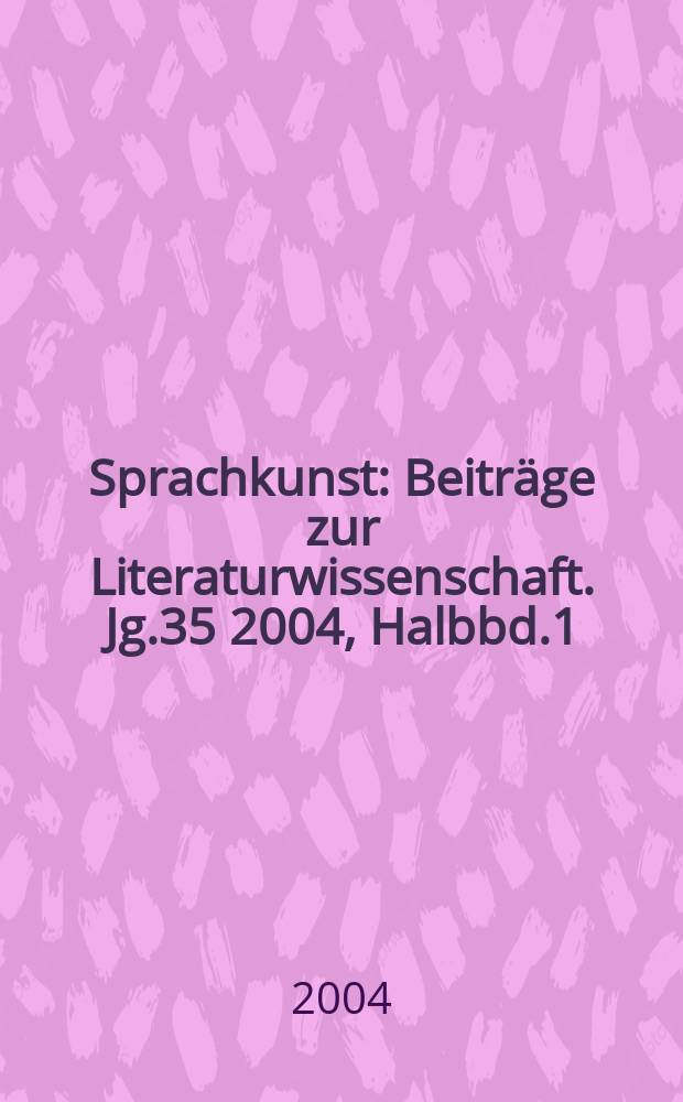 Sprachkunst : Beiträge zur Literaturwissenschaft. Jg.35 2004, Halbbd.1