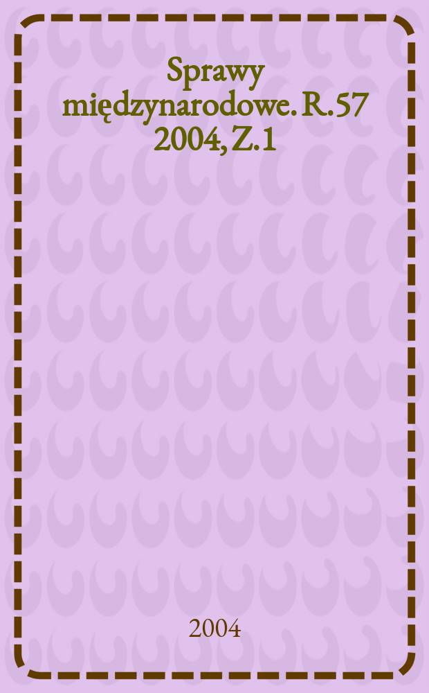 Sprawy międzynarodowe. R.57 2004, Z.1