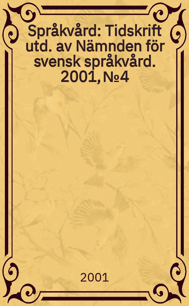 Språkvård : Tidskrift utd. av Nämnden för svensk språkvård. 2001, №4