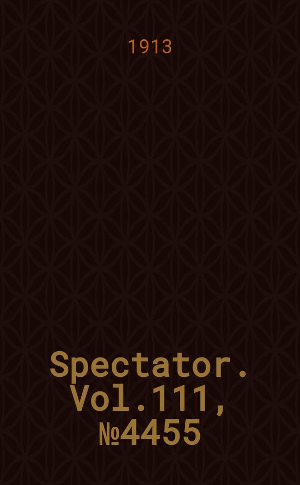 Spectator. Vol.111, №4455