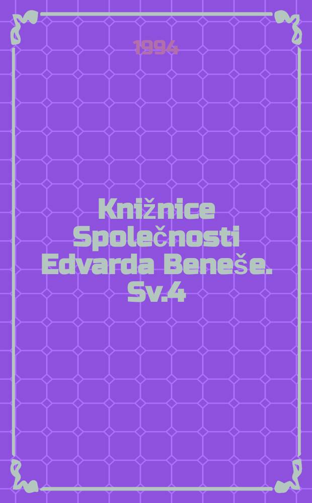 Knižnice Společnosti Edvarda Bene&scaron;e. Sv.4 : Světov&aacute; V&aacute;lka a na&scaron;e revoluce