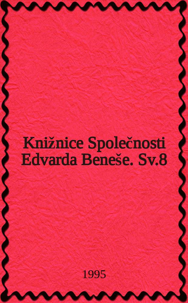 Knižnice Společnosti Edvarda Bene&scaron;e. Sv.8 : Odsun Němců