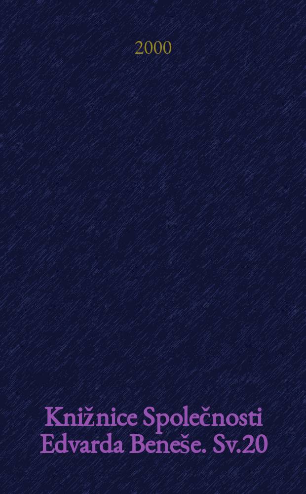 Knižnice Společnosti Edvarda Beneše. Sv.20 : Práce a zápasy po boku TGM