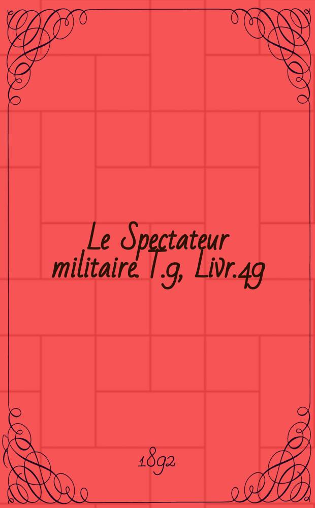 Le Spectateur militaire. T.9, Livr.49