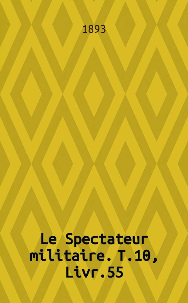 Le Spectateur militaire. T.10, Livr.55