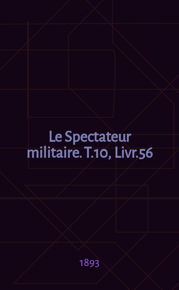 Le Spectateur militaire. T.10, Livr.56