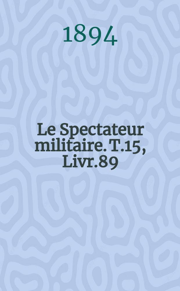 Le Spectateur militaire. T.15, Livr.89