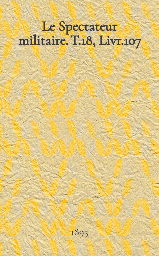 Le Spectateur militaire. T.18, Livr.107