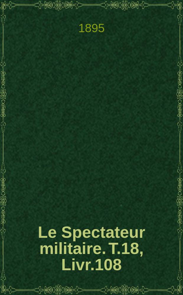 Le Spectateur militaire. T.18, Livr.108