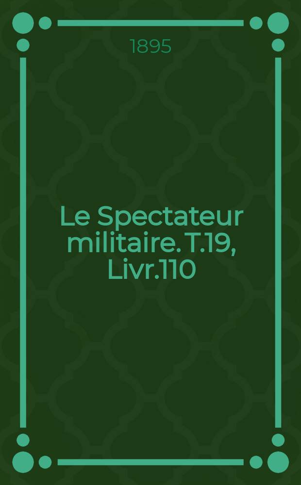 Le Spectateur militaire. T.19, Livr.110