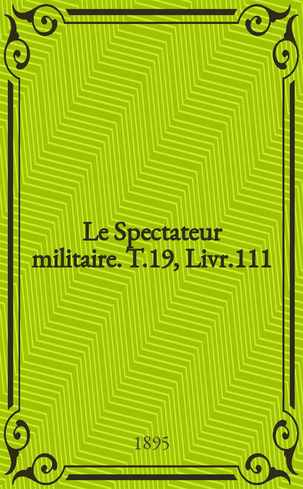 Le Spectateur militaire. T.19, Livr.111