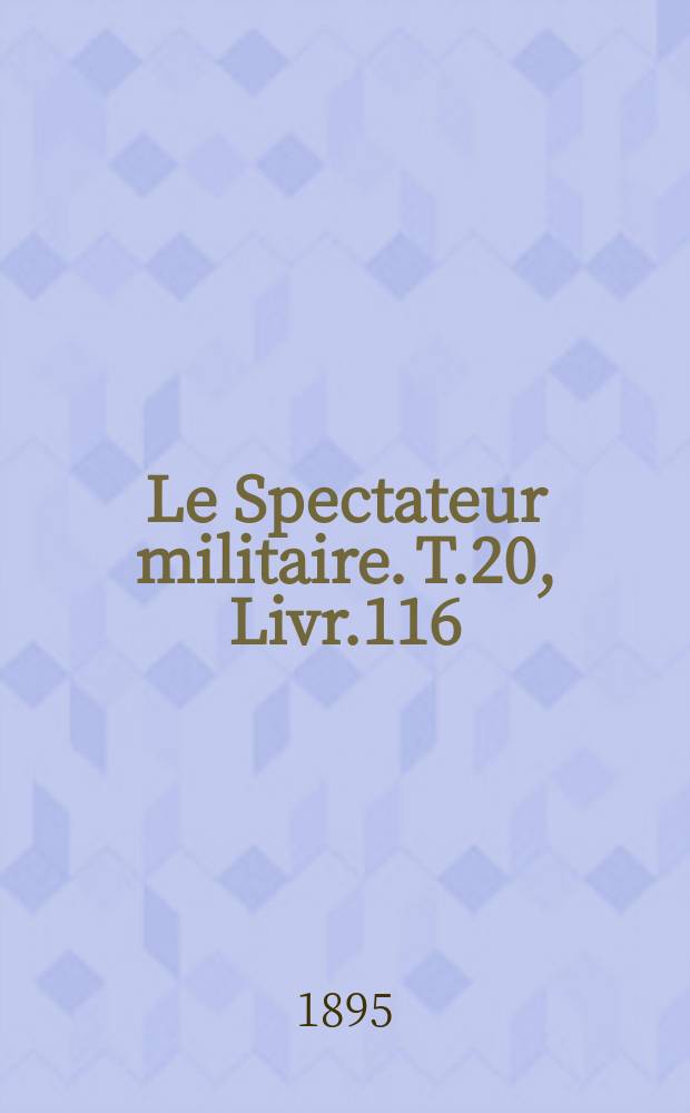 Le Spectateur militaire. T.20, Livr.116