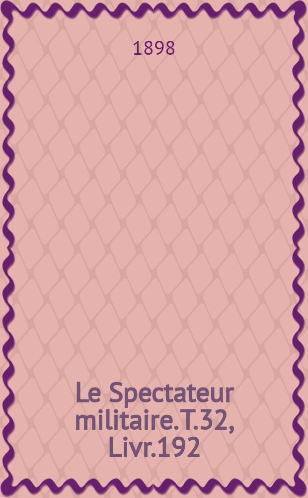 Le Spectateur militaire. T.32, Livr.192