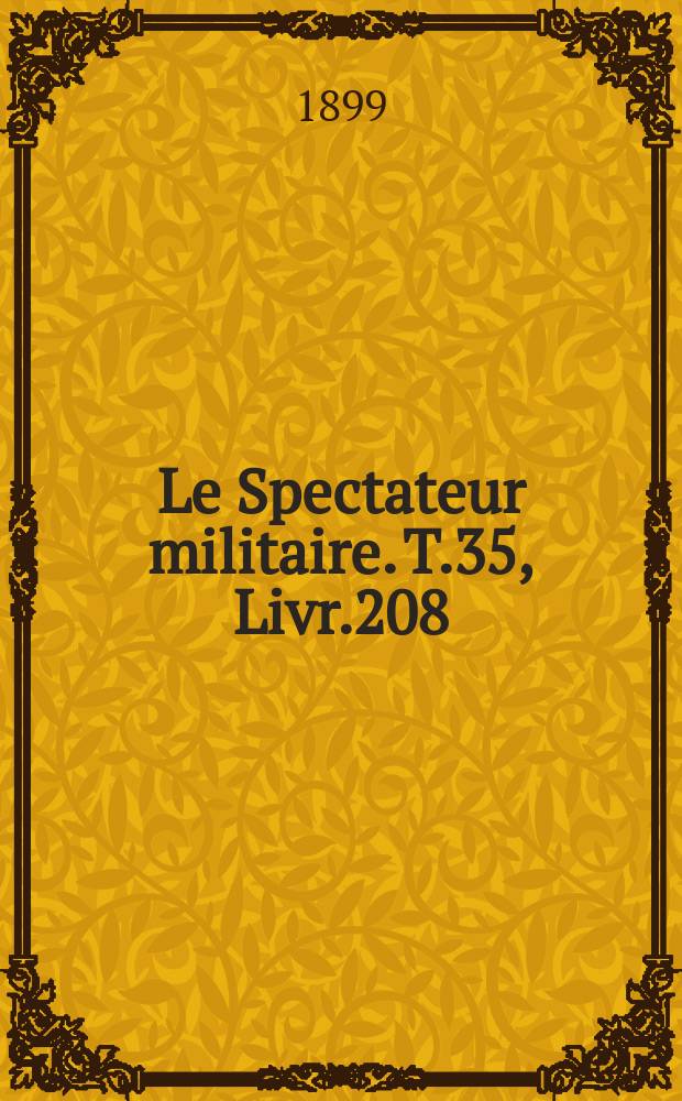 Le Spectateur militaire. T.35, Livr.208