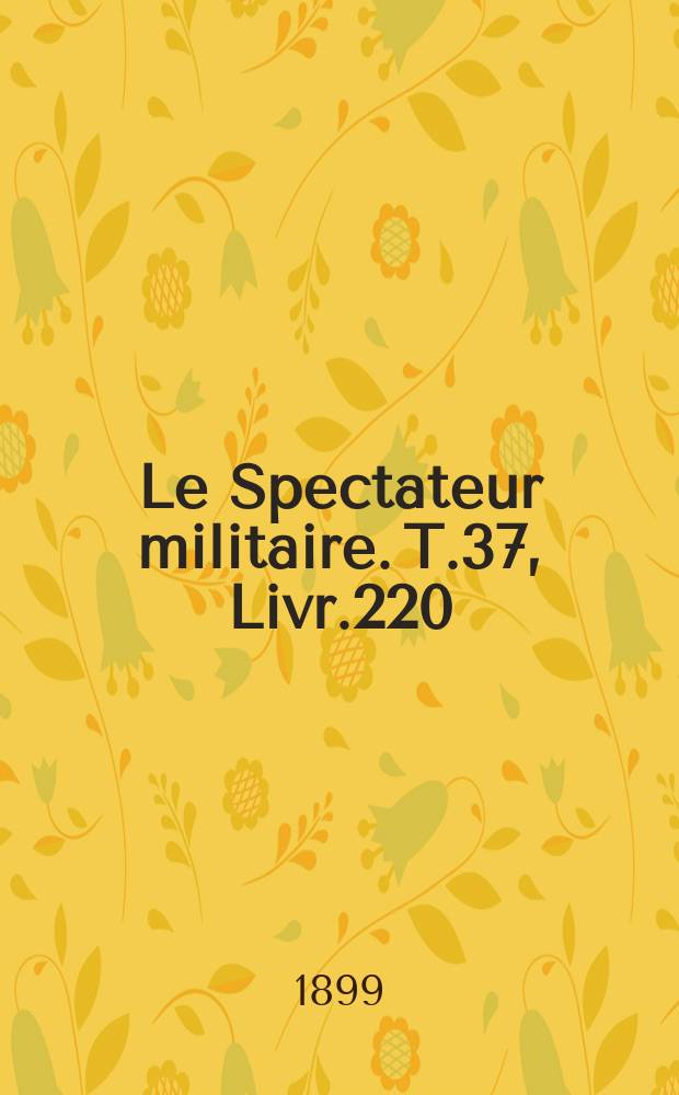 Le Spectateur militaire. T.37, Livr.220