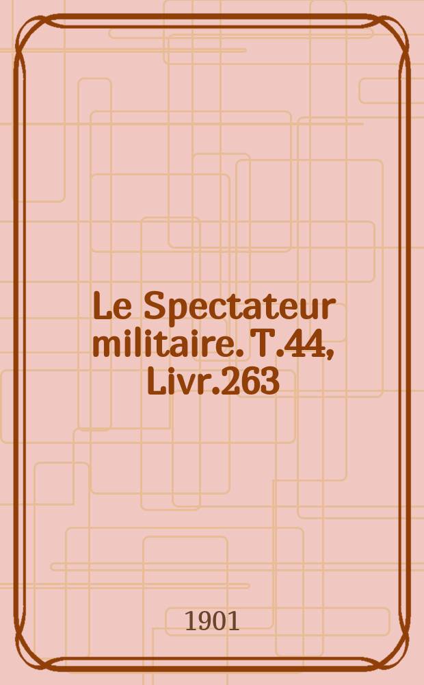 Le Spectateur militaire. T.44, Livr.263