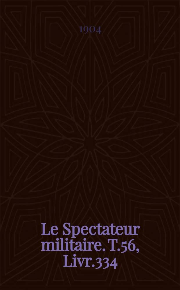 Le Spectateur militaire. T.56, Livr.334