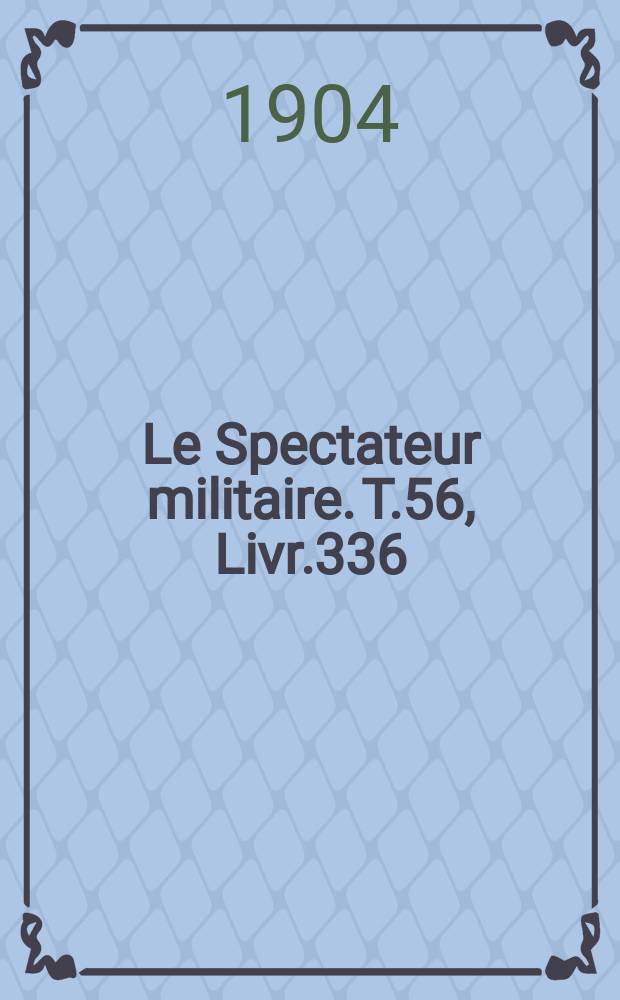 Le Spectateur militaire. T.56, Livr.336