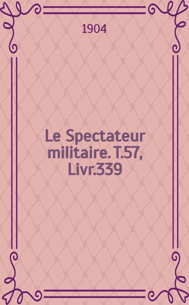 Le Spectateur militaire. T.57, Livr.339