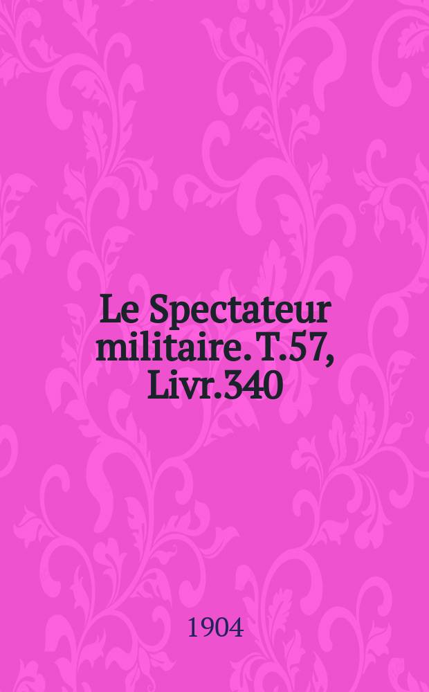 Le Spectateur militaire. T.57, Livr.340