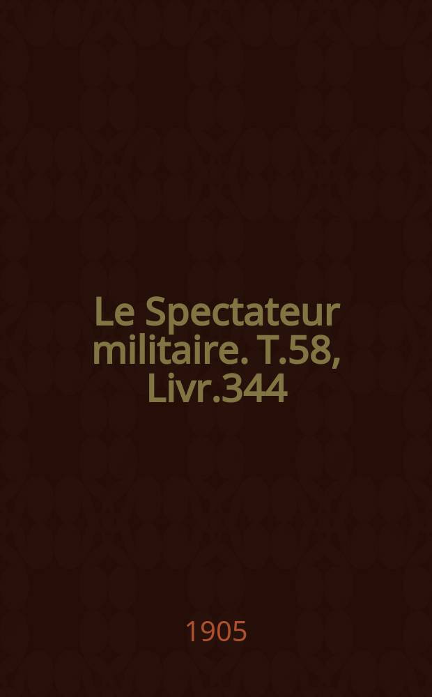 Le Spectateur militaire. T.58, Livr.344