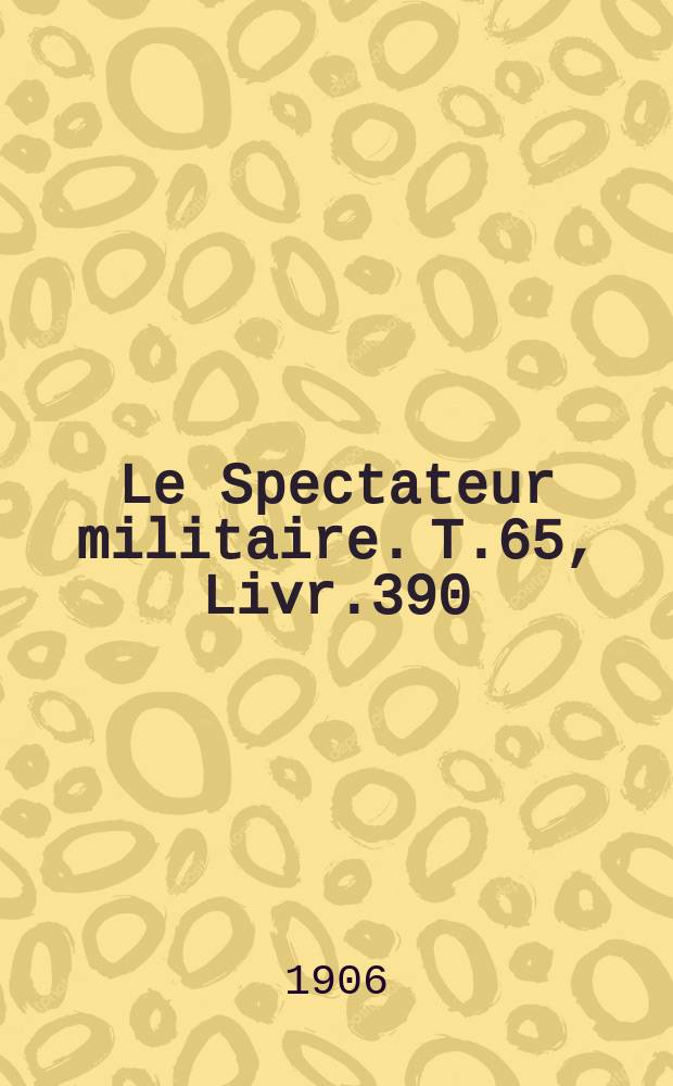 Le Spectateur militaire. T.65, Livr.390