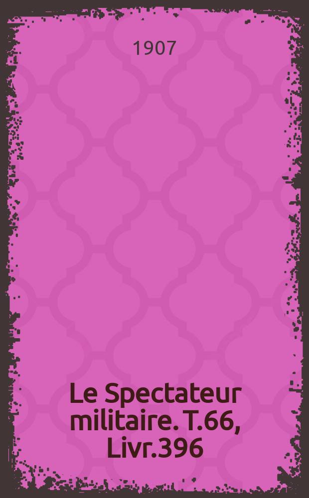 Le Spectateur militaire. T.66, Livr.396