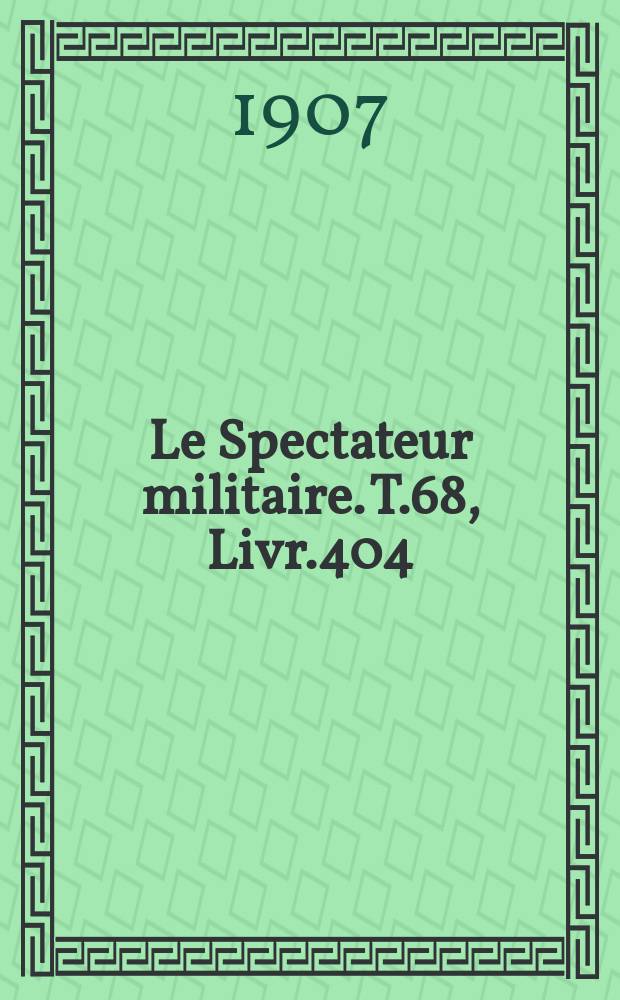 Le Spectateur militaire. T.68, Livr.404