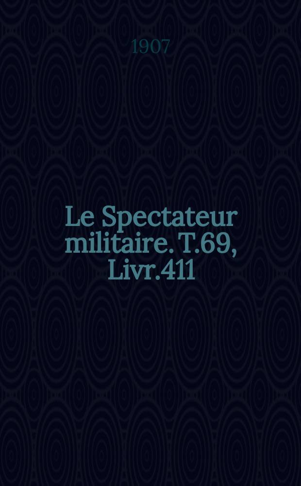 Le Spectateur militaire. T.69, Livr.411